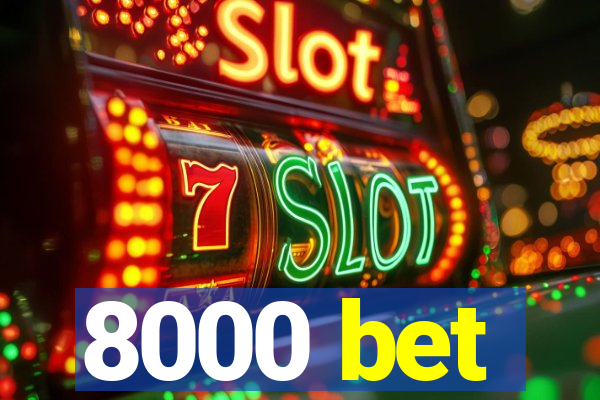 8000 bet
